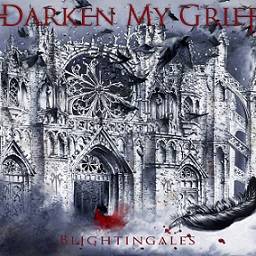 Darken My Grief : Blightingales